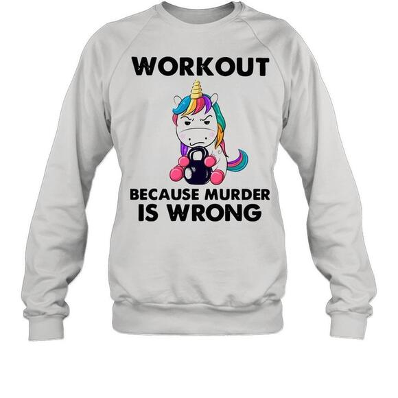 Tops - Unicorn Workout Because Murder Is Wrong Sweatshirt 1